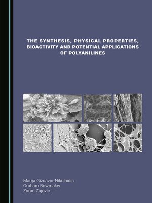 cover image of The Synthesis, Physical Properties, Bioactivity and Potential Applications of Polyanilines